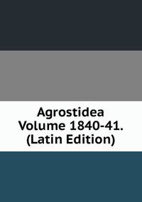Agrostidea Volume 1840-41. (Latin Edition)