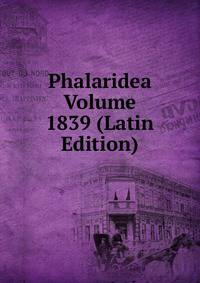 Phalaridea Volume 1839 (Latin Edition)