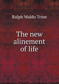 The new alinement of life