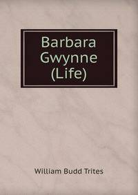 Barbara Gwynne (Life)