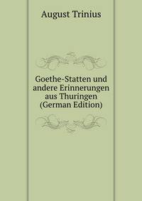 Goethe-Statten und andere Erinnerungen aus Thuringen (German Edition)