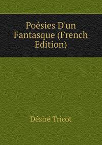 Po?sies D'un Fantasque (French Edition)
