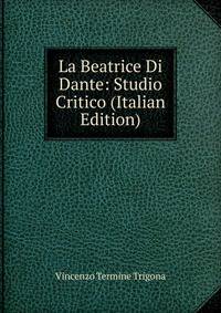 La Beatrice Di Dante: Studio Critico (Italian Edition)