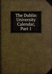 The Dublin University Calendar, Part 1