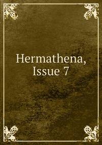 Hermathena, Issue 7