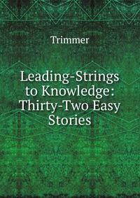 Leading-Strings to Knowledge: Thirty-Two Easy Stories