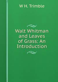 Walt Whitman and Leaves of Grass: An Introduction