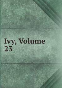 Ivy, Volume 23