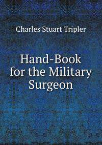 Hand-Book for the Military Surgeon