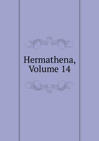 Hermathena, Volume 14