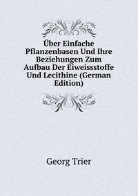 Uber Einfache Pflanzenbasen Und Ihre Beziehungen Zum Aufbau Der Eiweissstoffe Und Lecithine (German Edition)