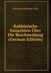 Rabbinische Gutachten ?ber Die Beschneidung (German Edition)