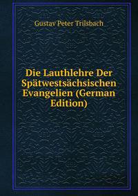 Die Lauthlehre Der Spatwestsachsischen Evangelien (German Edition)