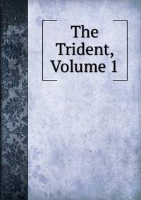 The Trident, Volume 1