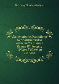 Systematische Darstellung Der Antipsorischen Arzneimittel in Ihren Reinen Wirkungen, Volume 3 (German Edition)