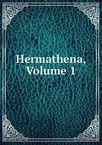 Hermathena, Volume 1