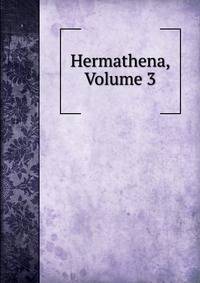 Hermathena, Volume 3