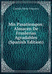 Mis Pasatiempos: Almacen De Fruslerias Agradables (Spanish Edition)