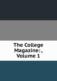 The College Magazine: , Volume 1