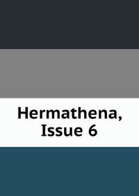 Hermathena, Issue 6