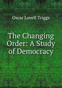 The Changing Order: A Study of Democracy