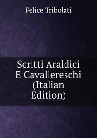 Scritti Araldici E Cavallereschi (Italian Edition)