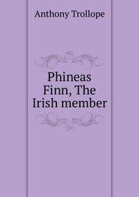 Phineas Finn, The Irish member