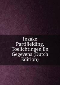 Inzake Partijleiding. Toelichtingen En Gegevens (Dutch Edition)