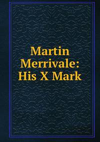 Martin Merrivale: His X Mark