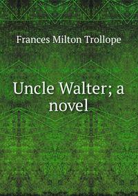 Uncle Walter; a novel