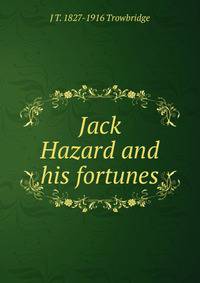 Jack Hazard and his fortunes