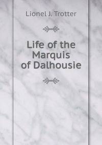 Life of the Marquis of Dalhousie