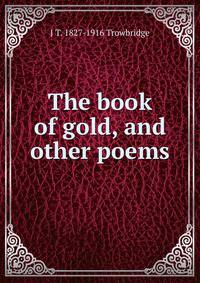 The book of gold, and other poems