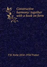 Constructive harmony: together with a book on form