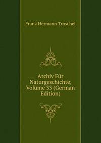 Archiv Fur Naturgeschichte, Volume 33 (German Edition)