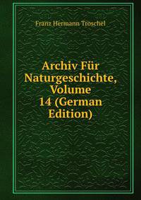 Archiv Fur Naturgeschichte, Volume 14 (German Edition)