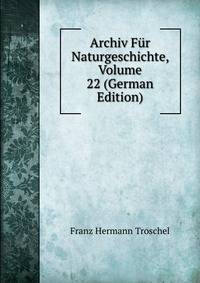 Archiv Fur Naturgeschichte, Volume 22 (German Edition)