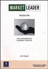 Market Leader. Pre-Intermediate Business English. Practice File