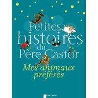 Petites histoires du P&#232;re Castor - Mes animaux pr&#233;f&#232;res