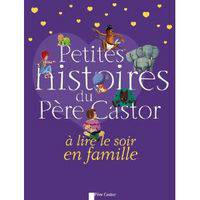 Petites histoires du P&#232;re Castor &#224; lire le soir en famille