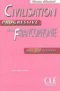 Civilisation Progressive de la francophonie. Niveau debutant. Cahier d'exercices
