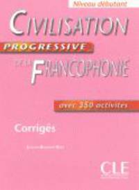 Civilisation Progressive de la francophonie. Niveau debutant. Livret de corriges