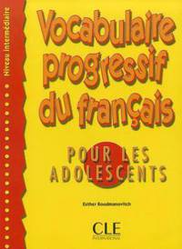 Vocabulaire Progressif Du Francais pour les adolescents - Livre de l'eleve