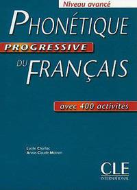 Phonetique Progressive du francais. Niveau avance. 400 exercices