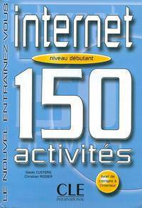 150 Activites Sur Internet Niveau Debutants Livre + Corriges (+ )