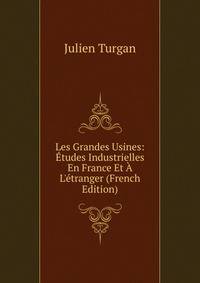 Les Grandes Usines: ?tudes Industrielles En France Et ? L'?tranger (French Edition)