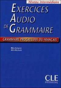 Exercices Audio de Grammaire, Niveau Intermediaire: Grammaire Progressive Du Francais