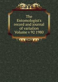 The Entomologist's record and journal of variation Volume v 92 1980
