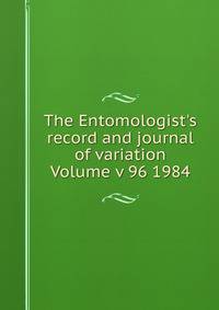 The Entomologist's record and journal of variation Volume v 96 1984