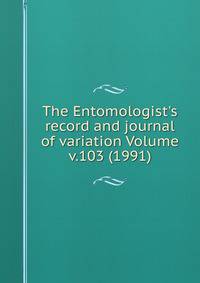 The Entomologist's record and journal of variation Volume v.103 (1991)